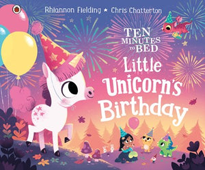 Ten Minutes to Bed: Little Unicorn's Birthday by Fielding