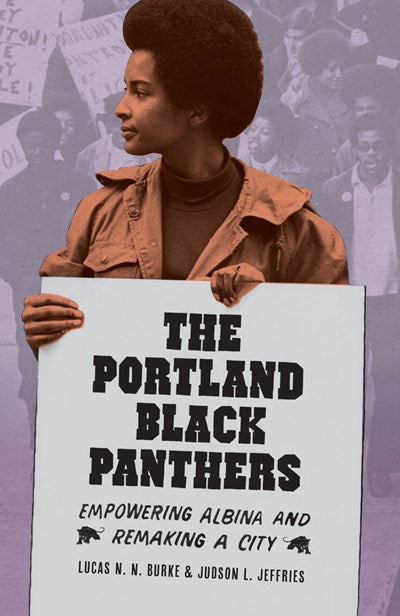 The Portland Black Panthers: Empowering Albania and Remaking a City by Burke
