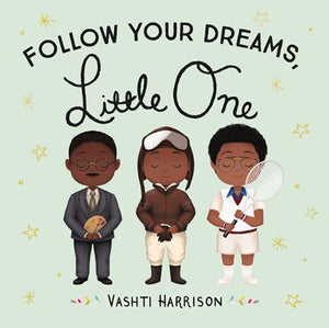 Follow Your Dreams Little One by Harrison
