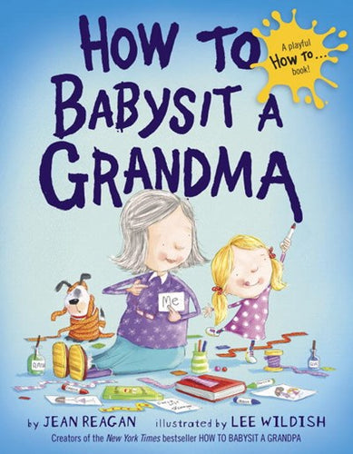 How to Babysit a Grandma by Reagan