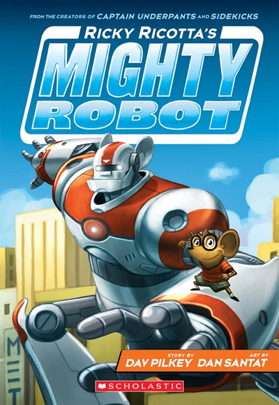 Ricky Ricotta’s Mighty Robot by Pilkey