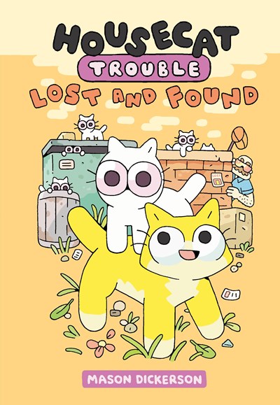 Housecat Trouble: Lost and Found by Dickerson