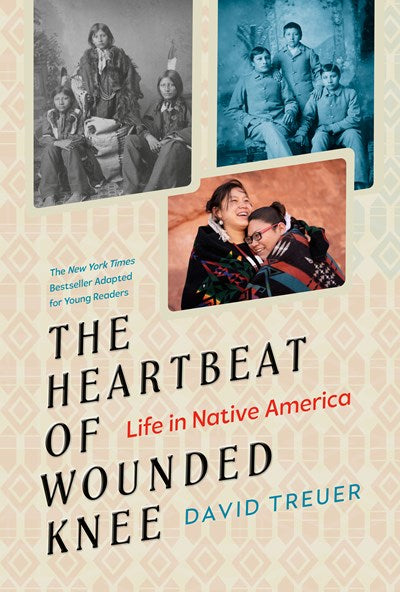 The Heartbeat of Wounded Knee: Life in Native America by Treuer