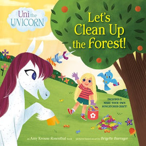 Uni the Unicorn: Let's Clean Up the Forest! by Rosenthal