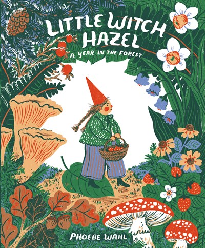 Little Witch Hazel: A Year in the Forest by Wahl