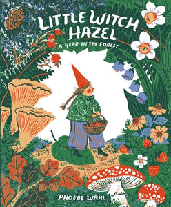 Little Witch Hazel: A Year in the Forest by Wahl