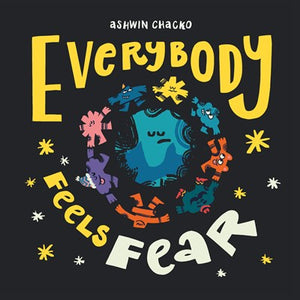 Everybody Feels Fear by Chacko