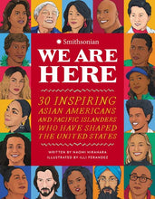 We Are Here: 30 Inspiring AAPIs Who Have Shaped the United States by Hirahara