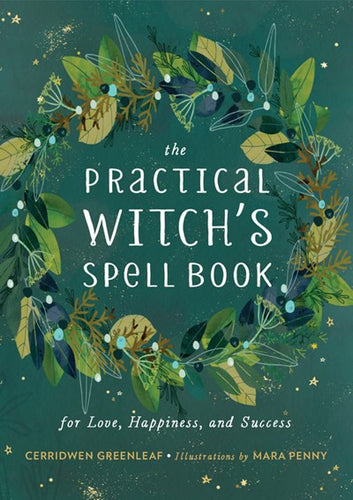 The Practical Witch's Spell Book For Love, Happiness, and Success by Greenleaf