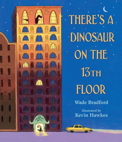 There's a Dinosaur on the 13th Floor by Bradford