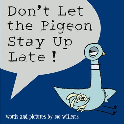 Don’t Let The Pigeon Stay Up Late by Willems