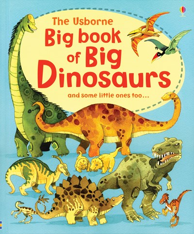 Big Book of Big Dinosaurs and Some Little Ones Too