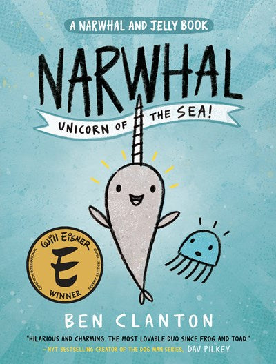 Narwhal Unicorn of the Sea! by Ben Clanton