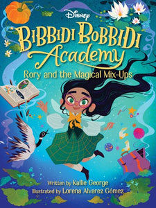 Bibbidi Bobbidi Academy (#1) Rory and the Magical Mix-Ups by George