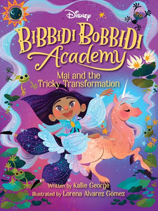 Bibbidi Bobbidi Academy (#2) Mai and the Tricky Transformation by George