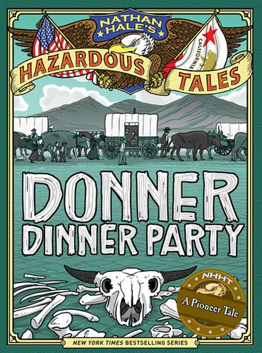 Nathan Hale’s Hazardous Tales Donner Dinner Party by Hale
