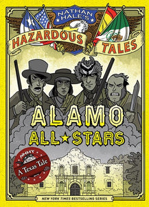 Nathan Hale’s Hazardous Tales Alamo All Stars by Hale