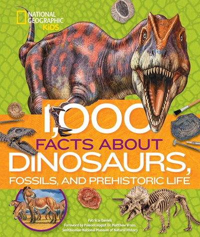 1000 Facts About Dinosaurs Fossils and Prehistoric Life by Daniels