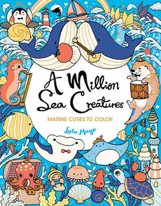 A Million Sea Creatures: Marine Cuties to Color by Mayo