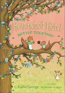 Heartwood Hotel (#3) Better Together by George