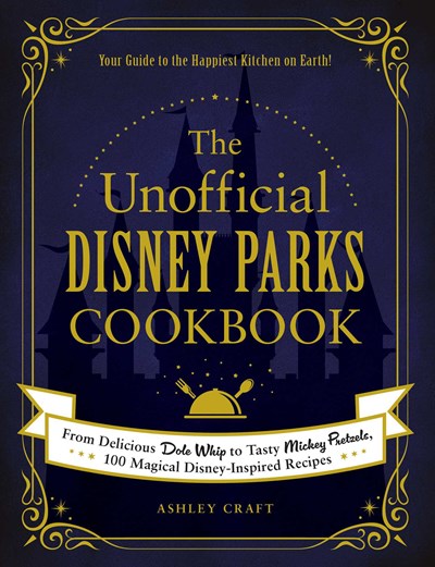 The Unofficial Disney Parks Cookbook by Craft