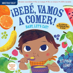 Baby, Let’s Eat/Bebe Vamos A Comer Indestructible by Lomp