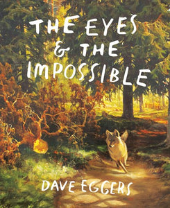 The Eyes and the Impossible by Eggers