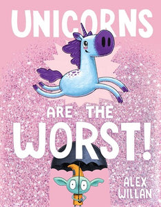 Unicorn Are The Worst! by Willan