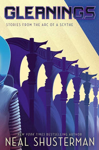 Arc of the Scythe: Gleanings by Shusterman