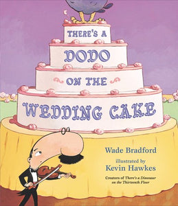 There's a Dodo on the Wedding Cake by Bradford