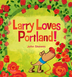 Larry Loves Portland! By Skewes