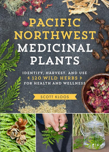 Pacific Northwest Medicinal Plants by Kloos