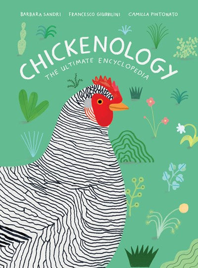 Chickenology: The Ultimate Encyclopedia by Sandri