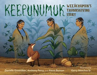 Keepunumuk: Weeachumun's Thanksgiving Story by Greendeer