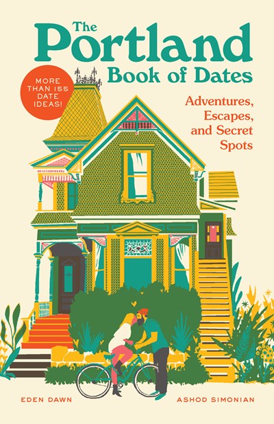 The Portland Book of Dates: Adventures, Escapes, and Secret Spots by Dawn