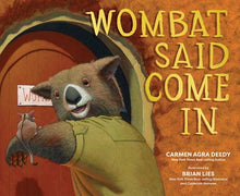 Wombat Said Come In by Deedy