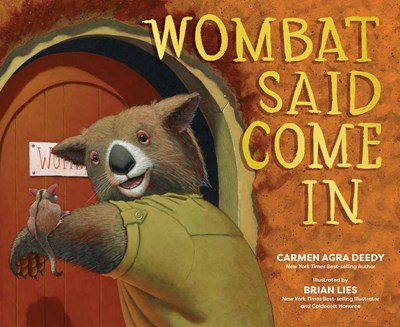 Wombat Said Come In by Deedy