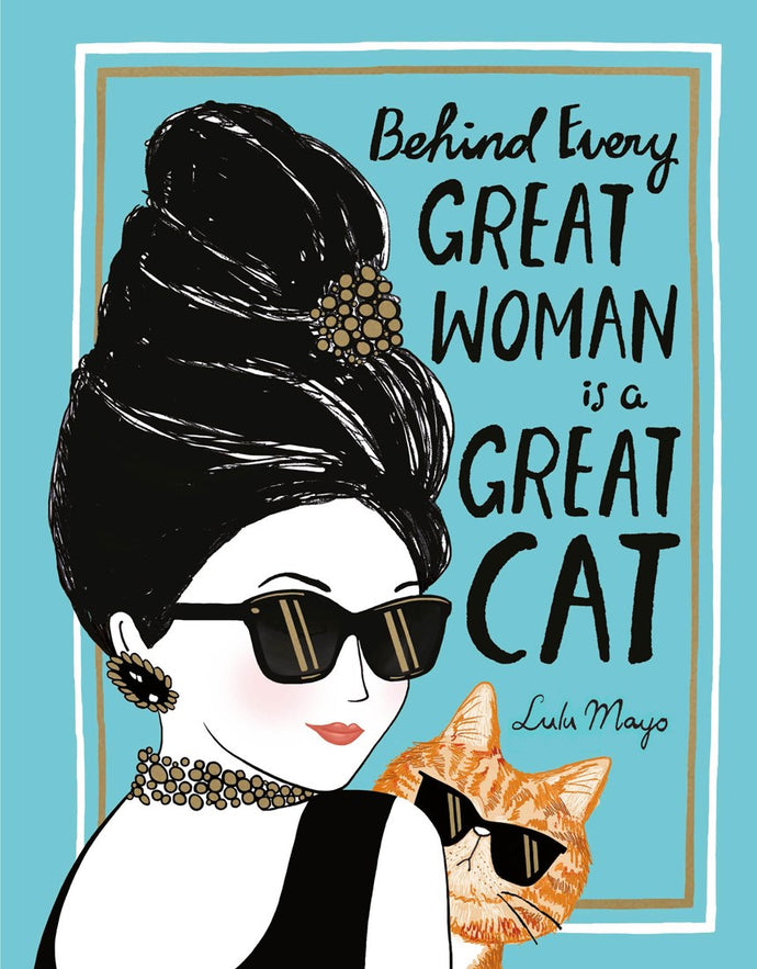 Behind Every Great Woman Is a Great Cat by Mayo
