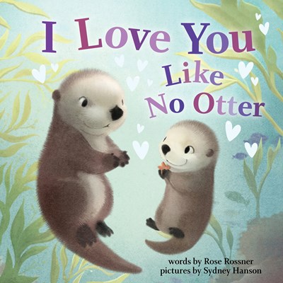 I Love You Like No Otter by Rossner
