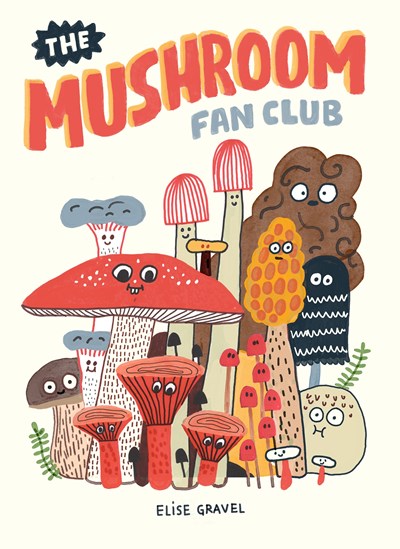 The Mushroom Fan Club by Gravel