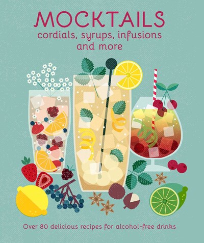 Mocktails: Cordials, Syrups, Infusions and More by Clark