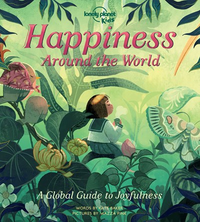 Happiness Around the World: A Global Guide to Joyfulness by Baker
