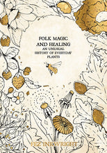 Folk Magic and Healing : An Unusual History of Everyday Plants by Inkwright