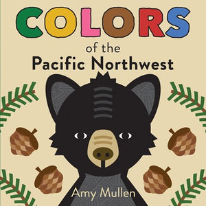 Colors of the Pacific Northwest by Mullen