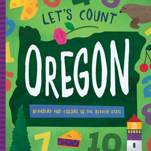 Let's Count Oregon Numbers and Colors in the Beaver State