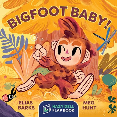 Bigfoot Baby! Hazy Dell Flap Book by Barks and Hunt