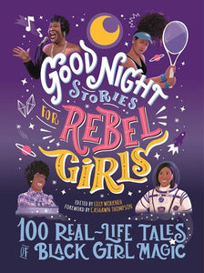 Good Night Stories for Rebel Girls: 100 Real Life Tales of Black Girl Magic by Workneh