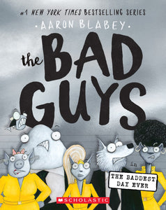 The Baddest Day Ever (The Bad Guys #10) by Blabey