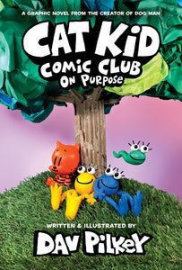 Cat Kid Comic Club (#3) On Purpose by Pilkey