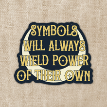 Symbols Will Always Wield Power Sticker | Crescent City